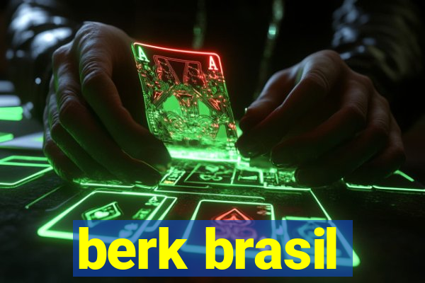 berk brasil